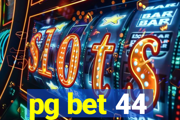 pg bet 44